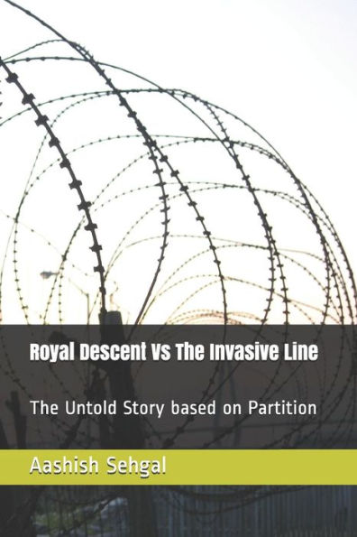 Royal Descent Vs The Invasive Line: The Untold Story based on Partition