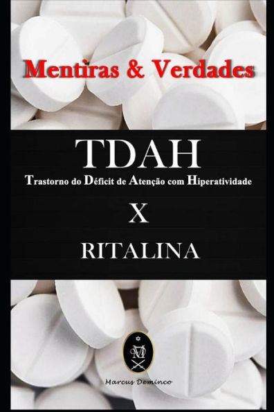 Tdah (Transtorno Do D?ficit De Aten??o Com Hiperatividade) X Ritalina ? Mentiras & Verdades (Portuguese Edition)