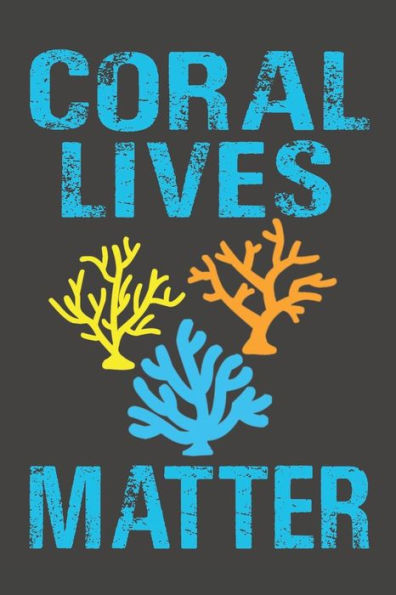 Coral Lives Matter: Dive Log For 100 Dives (6" X 9") - 9781095561430