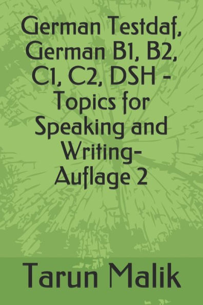 German Testdaf, German B1, B2, C1, C2, DSH - Topics for Speaking and Writing (German Edition)