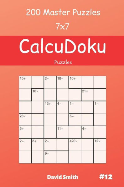 Calcudoku Puzzles - 200 Master Puzzles 7X7 Vol.12