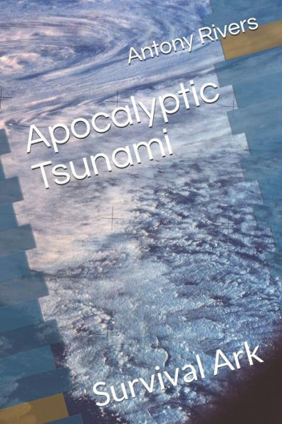 Apocalyptic Tsunami: Survival Ark - 9781095758946