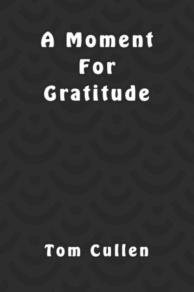 A Moment For Gratitude - 9781095795859