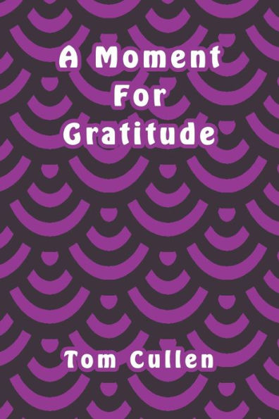 A Moment For Gratitude - 9781095795903