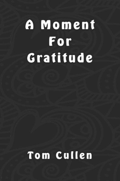 A Moment For Gratitude - 9781095795989