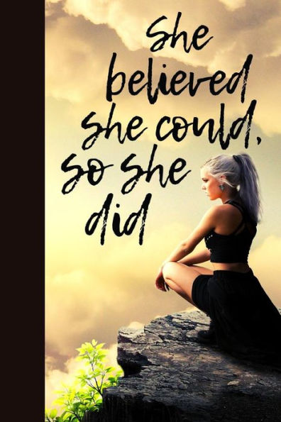She Believed She Could, So She Did - 9781095805954
