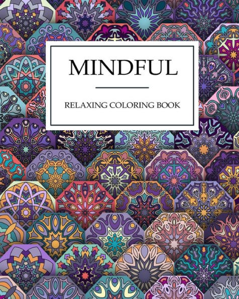 Mindful RELAXING coloring book: Mindful & Creative Calm Coloring Books For Adults:Book for Relaxation and Meditation ,Extra Large size,Colouring Books For Adults & Teens (MINEFUL)