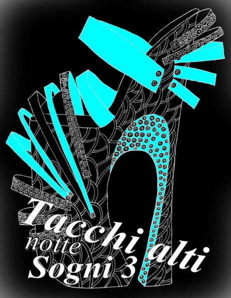 Tacchi alti Sogni notte 3: Antistress Libro Da Colorare Per Adulti (Tacchi alti notte) (Italian Edition)