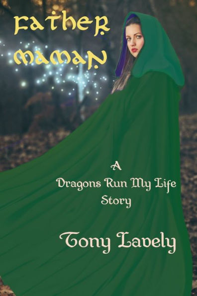 Father Maman: A Dragons Run My Life Story