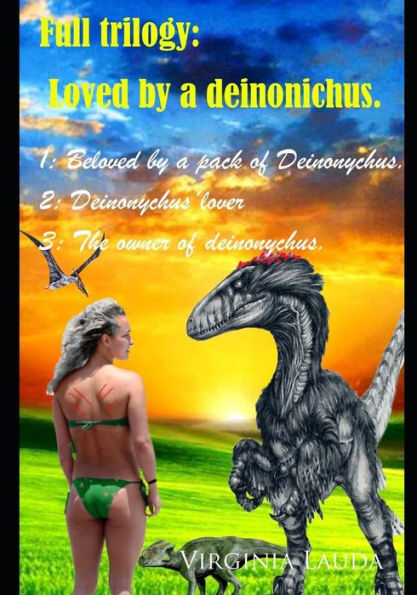 Loved by a deinonichus.: 1: Beloved by a pack of Deinonychus. 2: Deinonychus?lover. 3: The owner of deinonychus.