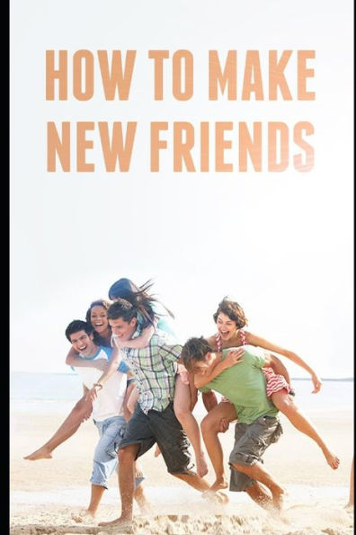 How to make new friends (Happy life)