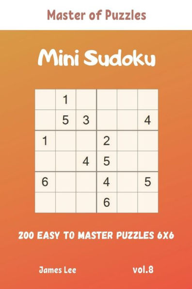 Master Of Puzzles - Mini Sudoku 200 Easy To Master Puzzles 6X6 Vol.8