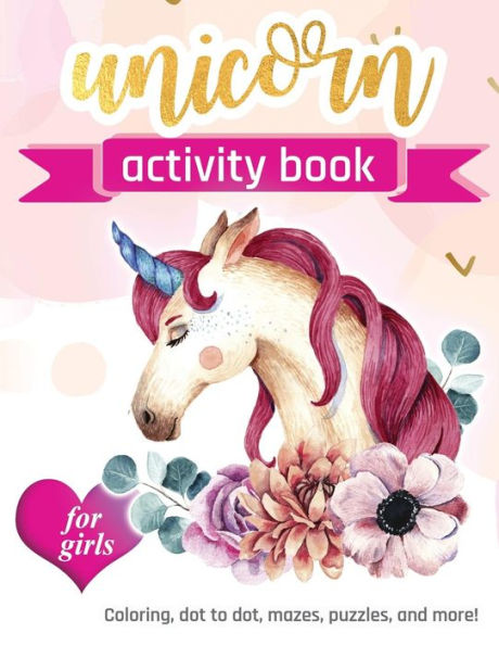 Unicorn Activity Book For Girls: 100 pages of Fun Educational Activities for Kids | coloring, dot to dot, mazes, puzzles and more!