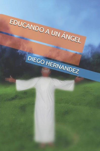 EDUCANDO A UN ANGEL (Spanish Edition)