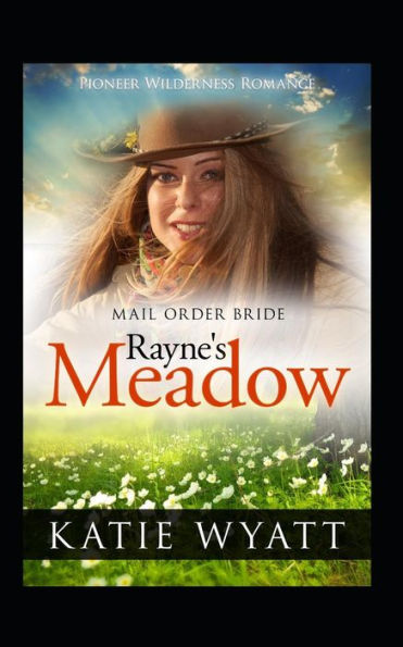 Rayne’S Meadow (Pioneer Wilderness Romance Series)