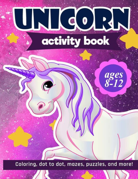 Unicorn Activity Book: For Kids Ages 8-12 | 100 Pages Of Fun Educational Activities For Kids | Coloring, Dot To Dot, Mazes, Puzzles, Word Search, And More! 8.5 X 11 Inches - 9781095959893