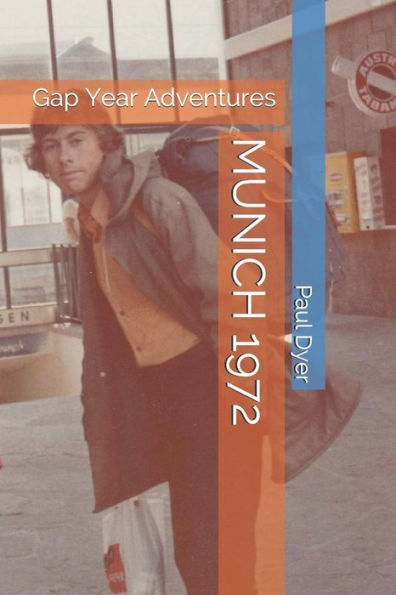 MUNICH 1972: Gap Year Adventures
