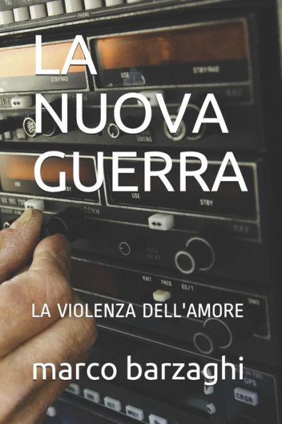 La Nuova Guerra: La Violenza Dell'Amore (Barzaghi) (Italian Edition)
