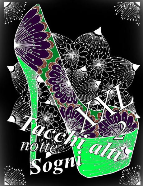 Tacchi Alti Sogni Notte Xxl 2: Antistress Libro Da Colorare Per Adulti (Italian Edition)