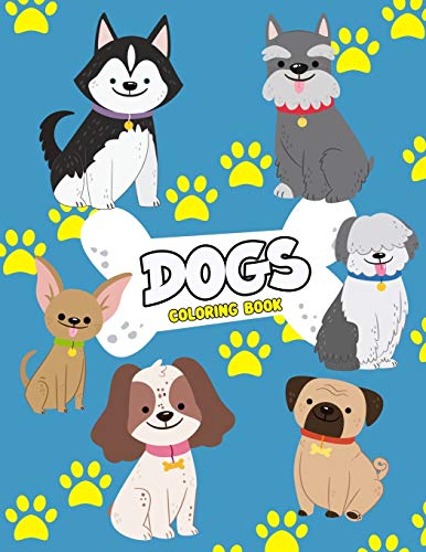 Dogs Coloring Book: Dog Colouring Book For Kids:Really Relaxing Animal Coloring Pages For Girls And Boys,A Collection Of Dog Coloring Pages For Kids, ... Puppies And Fluffy Friends-All Kinds Of Dogs)