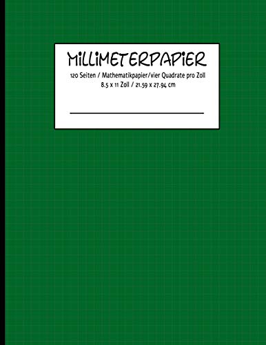 Millimeterpapier 120 Seiten / Mathematikpapier /Vier Quadrate Pro Zoll 8.5 X 11 Zoll / 21.59 X 27.94 Cm (German Edition) - 9781096178392
