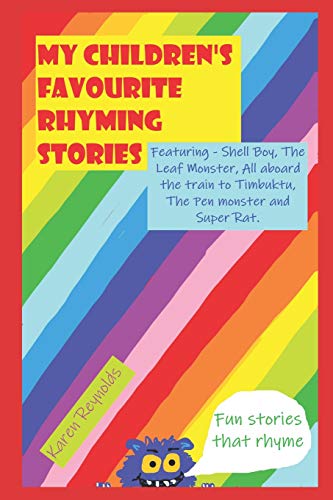 My Children's Favourite Rhyming Stories: Fun Short Stories That Rhyme - Featuring : Shell Boy, The Pen Monster, Super Rat, The Leaf Monster And All Aboard The Train To Timbuktu.