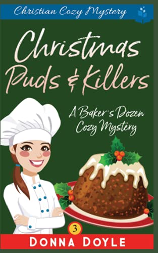 Christmas Puds And Killers: Christian Cozy Mystery (A Baker's Dozen Cozy Mystery)