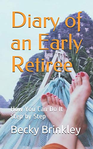 Diary Of An Early Retiree: How You Can Do It Step By Step