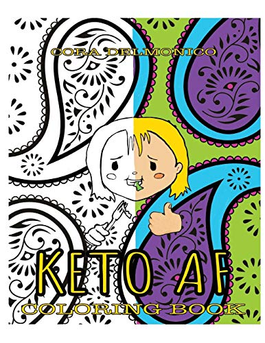 Keto Af Coloring Book: Creative Outlet For People Eating Keto Or Other Low Carb Diet.