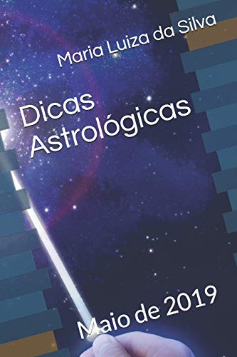 Dicas Astrol?gicas: Maio De 2019 (Portuguese Edition)