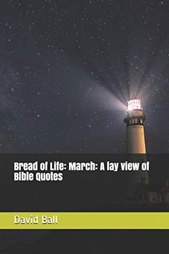 Bread Of Life: March: A Lay View Of Bible Quotes