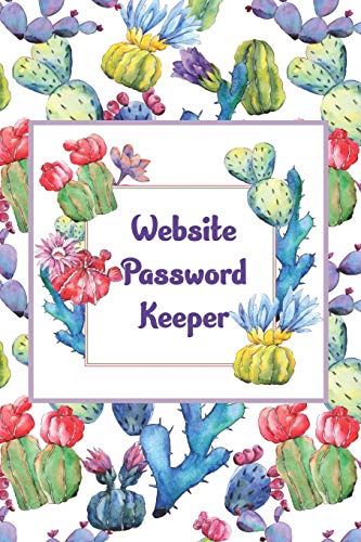 Website Password Keeper: Colorful Cacti Book To Keep Your Internet Passwords Safe For Social Media Accounts, Bills And Other Online Accounts