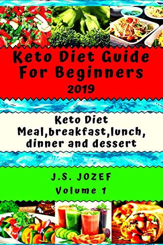 Keto Diet 2019: Guide For Beginners Keto Diet Meal,Breakfast,Lunch,Dinner And Dessert