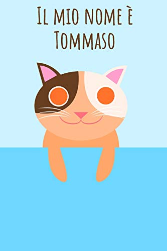 Il Mio Nome È Tommaso: Il Tuo Libro Da Colorare Personale, In Modo Che Tutti Conoscano Il Tuo Nome - Quaderno - Libro Per Ragazzi - Blocco Da Colorare ... Nel Design Del Gatto (Italian Edition)