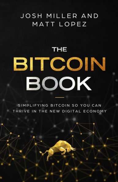 The Bitcoin Book: Simplifying Bitcoin so you can Thrive in the New Digital Economy