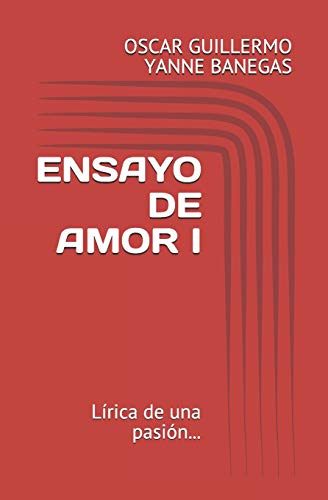 Ensayo De Amor I: L?rica De Una Pasi?n... (Spanish Edition)