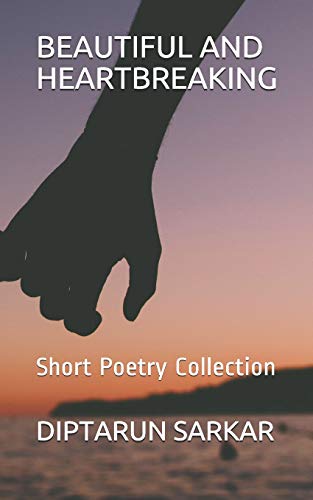 Beautiful And Heartbreaking: Short Poetry Collection