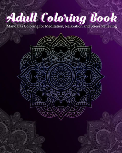 Adult Coloring Book: Mandalas Coloring For Meditation, Relaxation And Stress Relieving | 50 Mandalas To Color - 9781096630760