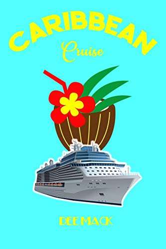 Caribbean Cruise: Fabulous Tropical Island Cruising! Excellent Vacation Of Sun, Sea, Sand, Blue Skies.