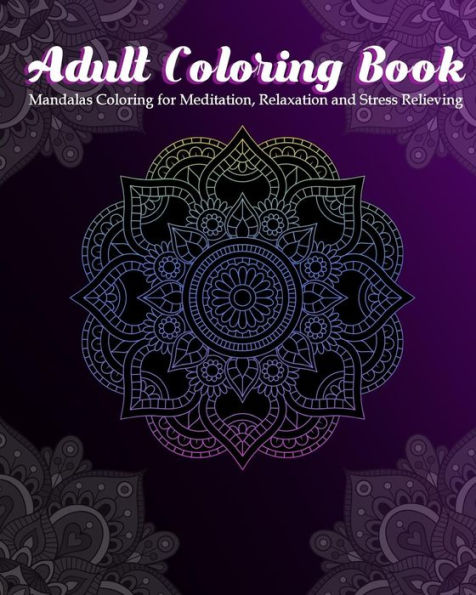 Adult Coloring Book: Mandalas Coloring For Meditation, Relaxation And Stress Relieving | 50 Mandalas To Color - 9781096639237