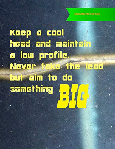 Drawing Pad For Kids: Keep A Cool Head And Maintain A Low Profile. Never Take The Lead But Aim To Do Something Big