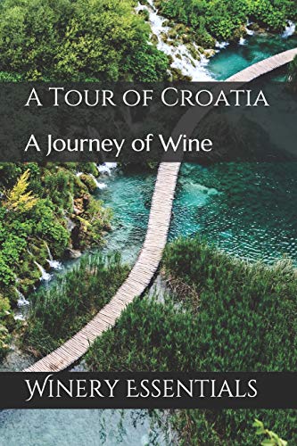 A Tour Of Croatia: A Journey Of Wine