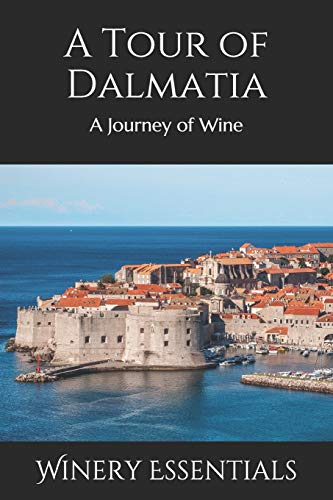 A Tour Of Dalmatia: A Journey Of Wine