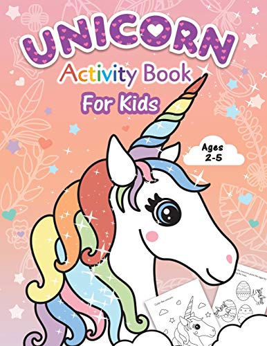 Unicorn Activity Book For Kids: Beginner To Tracing Lines, Shapes, Abcs, Early Math, How To Draw, Coloring, Mazes, Dot To Dot And More! For Toddlers, Preschoolers, Ages 2-5
