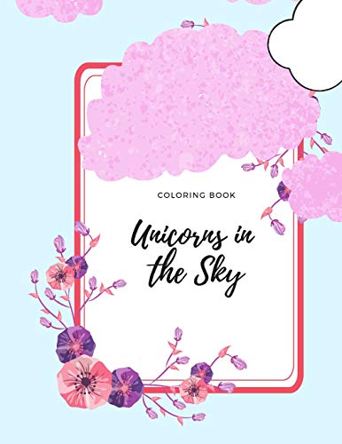 Unicorns In The Sky Coloring Book: Fun Activity Magical Unicorn Coloring Book For Kids Ages 4-8. For Unicorn Lovers, Artistic Boys, Girls, Kids Ages 8-12