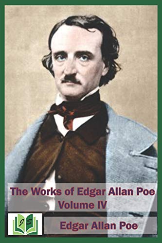 The Works Of Edgar Allan Poe Volume Iv