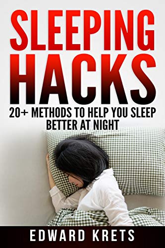 Sleeping Hacks: 20+ Methods To Help You Sleep Better At Night