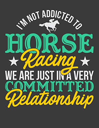 I'M Not Addicted To Horse Racing We Are Just In A Very Committed Relationship