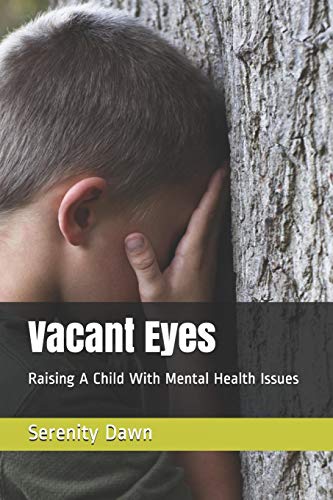 Vacant Eyes: Raising A Child With Mental Health Issues