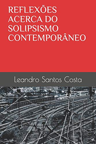 Reflex?es Acerca Do Solipsismo Contempor?neo (Portuguese Edition)